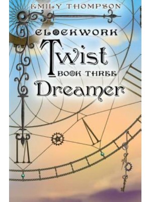 Clockwork Twist Book Three: Dreamer