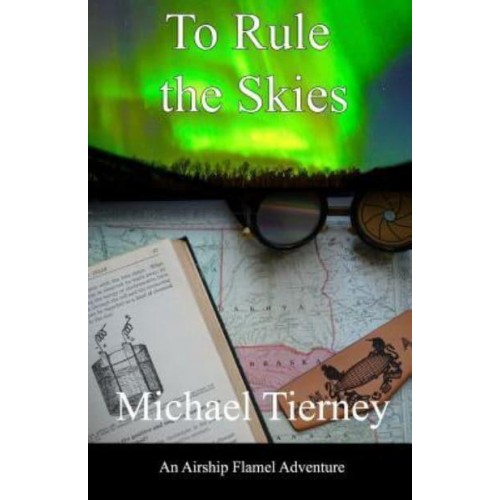 To Rule the Skies An Airship Flamel Adventure