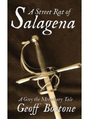 A Street Rat of Salagena A Grey the Mercenary Tale - The Grey the Mercenary Tales