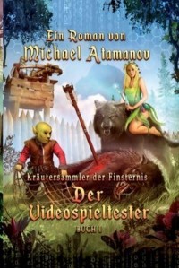 Der Videospieltester (Kräutersammler Der Finsternis Buch 1) LitRPG-Serie