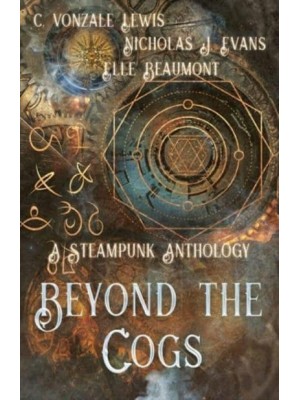 Beyond the Cogs A Steampunk Anthology