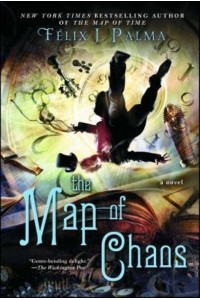 The Map of Chaos A Novelvolume 3 - Map of Time Trilogy