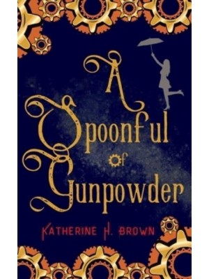 A Spoonful of Gunpowder