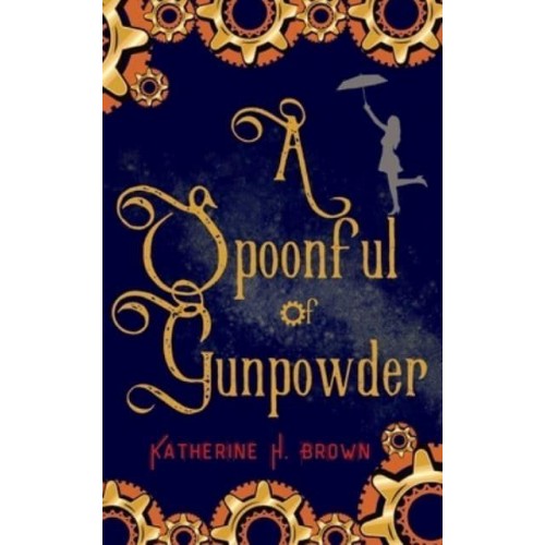 A Spoonful of Gunpowder