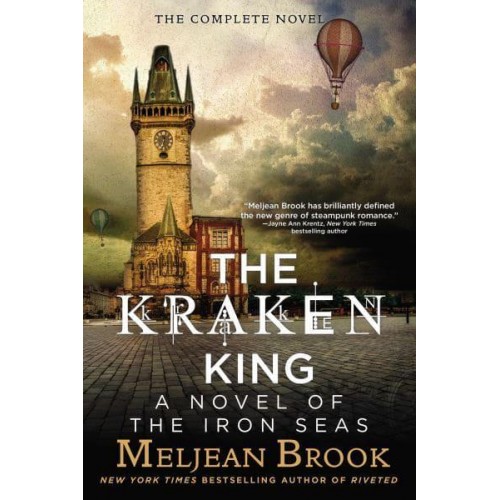 The Kraken King The Complete Novel : A Novel of the Iron Seas - Novel Ot the Iron Seas