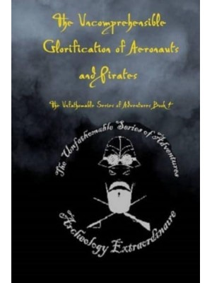 The Uncomprehensible Glorification of Aeronauts and Pirates
