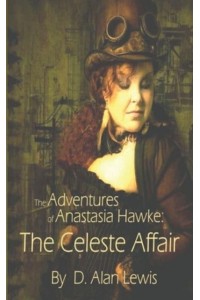 The Adventures of Anastasia Hawke: The Celeste Affair