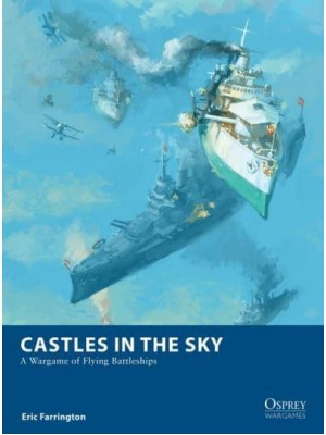 Castles in the Sky A Wargame of Flying Battleships - Osprey Wargames