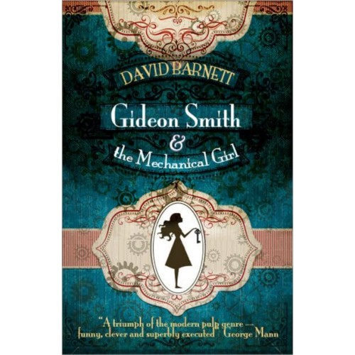 Gideon Smith and the Mechanical Girl - Gideon Smith