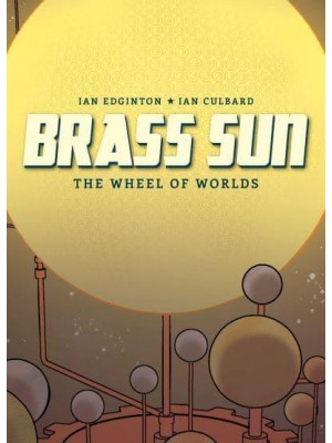 Brass Sun. 1 the Wheel of Worlds - Brass Sun