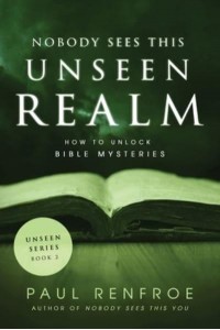 Nobody Sees This Unseen Realm How to Unlock Bible Mysteries - Unseen