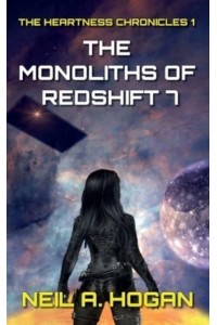 The Monoliths of Redshift 7: The Heartness Chronicles