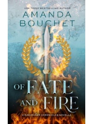 Of Fate and Fire (A Kingmaker Chronicles Novella, Book 3.5)