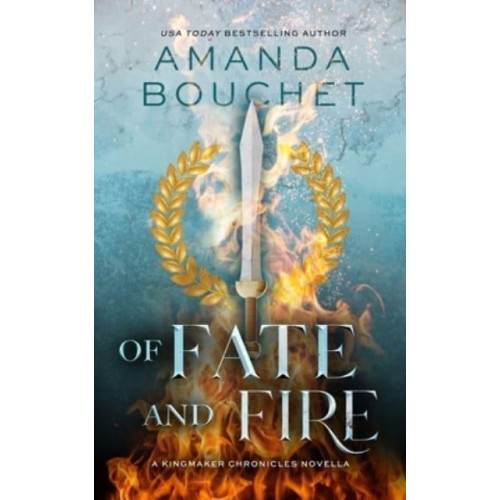 Of Fate and Fire (A Kingmaker Chronicles Novella, Book 3.5)