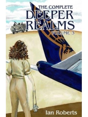 The Complete Deeper Realms Volume 3 The Achronological Casebook