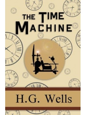 The Time Machine - The Original 1895 Classic (Reader's Library Classics)