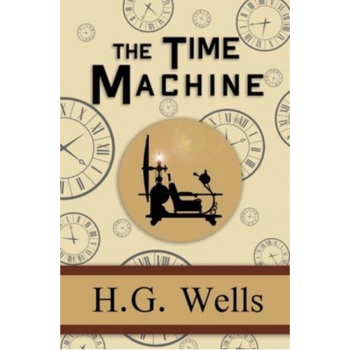 The Time Machine - The Original 1895 Classic (Reader's Library Classics)