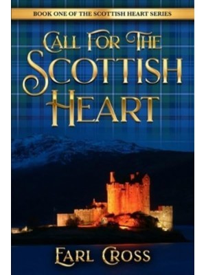 Call For The Scottish Heart Book One Of The Scottish Heart Series - The Scottish Heart