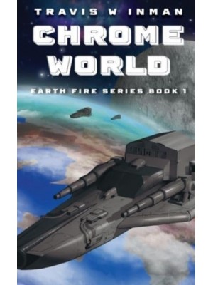 Chrome World--Book 1, Earth Fire Series