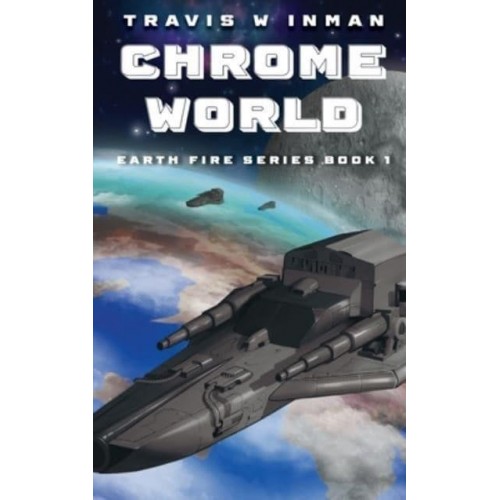 Chrome World--Book 1, Earth Fire Series