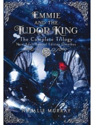 Emmie and the Tudor King The Complete Trilogy, Special Edition New Adult Omnibus