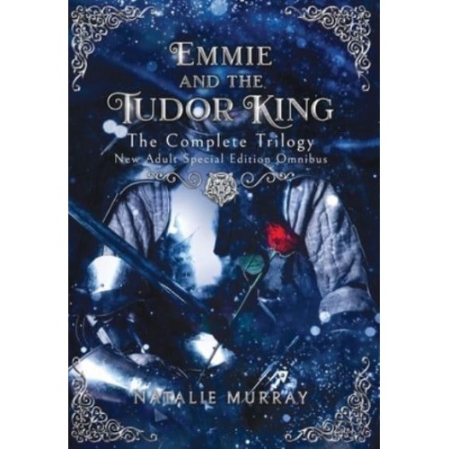 Emmie and the Tudor King The Complete Trilogy, Special Edition New Adult Omnibus