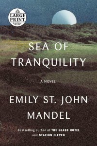Sea of Tranquility A Novel