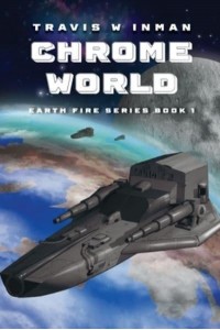 Chrome World Book One, Earth Fire Series