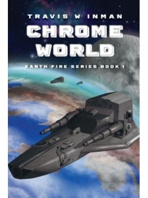 Chrome World Book One, Earth Fire Series