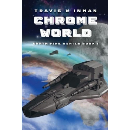 Chrome World Book One, Earth Fire Series