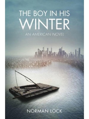 The Boy in His Winter An American Novel - The American Novels