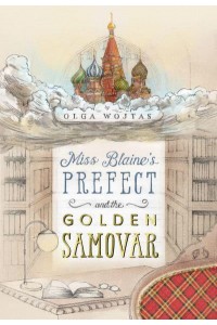 Miss Blaine's Prefect and the Golden Samovar - The Prefect's Adventures