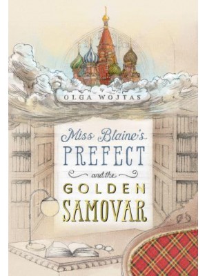 Miss Blaine's Prefect and the Golden Samovar - The Prefect's Adventures