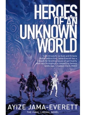 Heroes of an Unknown World A Novel - The Liminal People