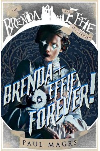 Brenda and Effie Forever! - Brenda and Effie Mysteries