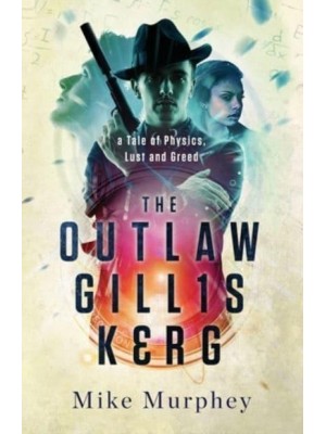 The Outlaw Gillis Kerg ... Physics, Lust and Greed Series