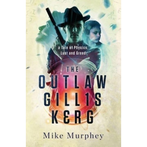 The Outlaw Gillis Kerg ... Physics, Lust and Greed Series