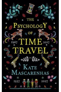 The Psychology of Time Travel A Novel