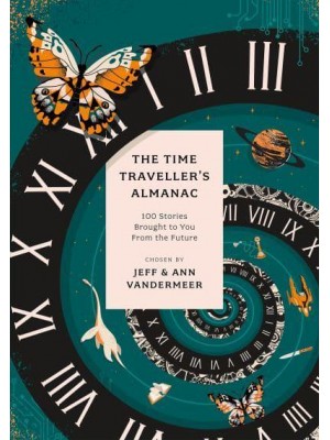 The Time Traveller's Almanac 100 Stories Brought to You from the Future - Anthos