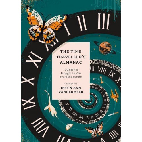 The Time Traveller's Almanac 100 Stories Brought to You from the Future - Anthos