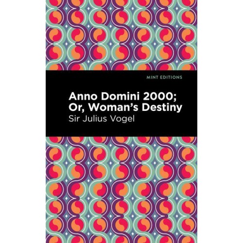 Anno Domini 2000, or, Woman's Destiny - Mint Editions-Scientific and Speculative Fiction