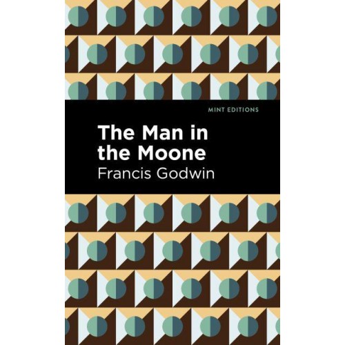 The Man in the Moone - Mint Editions&#x2014;Scientific and Speculative Fiction