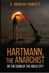 Hartmann, the Anarchist Or the Doom of the Great City