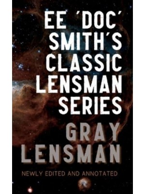 Gray Lensman Annotated Edition - The Annotated Lensman