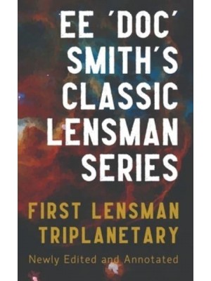 First Lensman Annotated Edition, Includes Triplanetary (Revised) - The Annotated Lensman