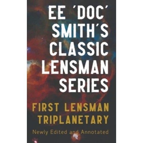 First Lensman Annotated Edition, Includes Triplanetary (Revised) - The Annotated Lensman