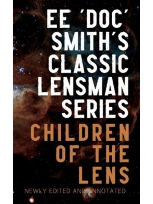 Children of the Lens Annotated Edition, Includes Excerpts from Second Stage Lensman - The Annotated Lensman
