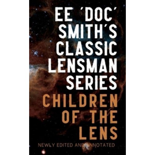 Children of the Lens Annotated Edition, Includes Excerpts from Second Stage Lensman - The Annotated Lensman