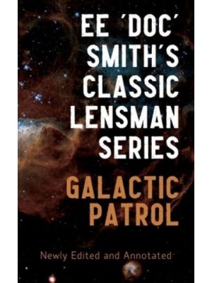 Galactic Patrol Annotated Edition - The Annotated Lensman