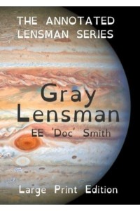 Gray Lensman: The Annotated Lensman Series LARGE PRINT Edition - The Annotated Lensman